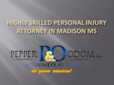 Highly Skilled Attorney for Personal Injury in Madison MS