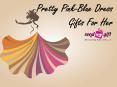 Pretty Pink-Blue Dress Material - Gifts For Her – Gifts PowerPoint PPT Presentation