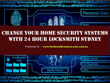 Change Your Home Security Systems with 24 Hour Locksmith Sydney