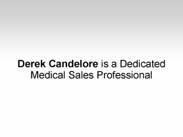 Derek Candelore is a Dedicated Medical Sales Professional