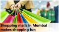 Shopping malls in Mumbai makes shopping fun PowerPoint PPT Presentation