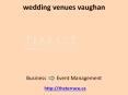 banquet halls Vaughan wedding venues PowerPoint PPT Presentation