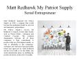 Matt Redhawk My Patriot Supply -  Serial Entrepreneur PowerPoint PPT Presentation