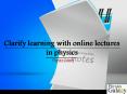 Clarify learning with online lectures in physics PowerPoint PPT Presentation