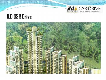 ILD GSR Drive South Gurgaon- Luxury Apartments
