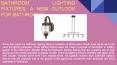 BATHROOM LIGHTING FIXTURES: A NEW OUTLOOK FOR BATHROOMS