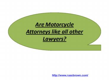 Are Motorcycle Attorneys like all other Lawyers?