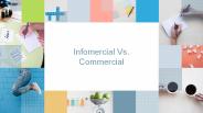 Infomercial Vs. Commercial