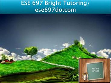 ESE 697 Bright Tutoring/ ese697dotcom