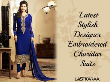 Stylish Designer Embroidered Churidar Suits - Printed Churidars