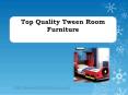 Top Quality Tween Room Furniture PowerPoint PPT Presentation