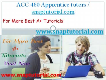 ACC 460 Apprentice tutors - snaptutorial.com