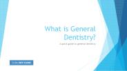 What is General Dentistry?