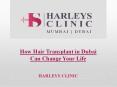 How Hair Transplant in Dubai Can Change Your Life PowerPoint PPT Presentation
