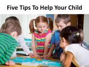 Five Tips To Help Your Child