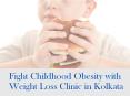 Solution for Childhood Obesity with Weight Loss Clinics in Kolkata PowerPoint PPT Presentation
