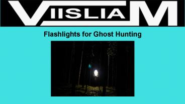 Flashlights for Ghost Hunting