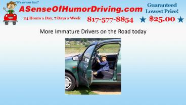 More Immature Drivers on the Road today