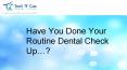 Routine Dental Check UP PowerPoint PPT Presentation