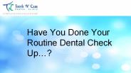 Routine Dental Check UP