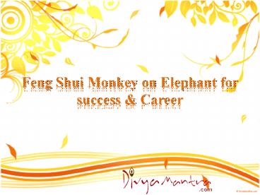 Feng Shui Monkey on Elephant for success & Career