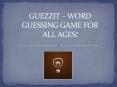 GUEZZIT – WORD GUESSING GAME FOR ALL AGES! PowerPoint PPT Presentation