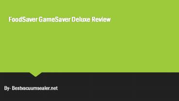 FoodSaver-GameSaver-Deluxe-Review