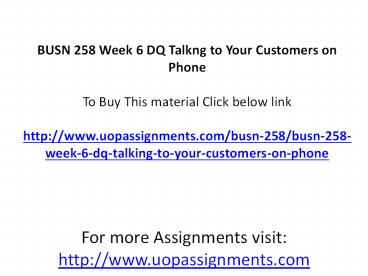 BUSN 258 Week 6 DQ Talkng to Your Customers on Phone