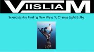 Scientists Are Finding New Ways To Change Light Bulbs
