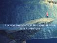 10 Insane Photos That Will Inspire Your 2016 Adventure PowerPoint PPT Presentation