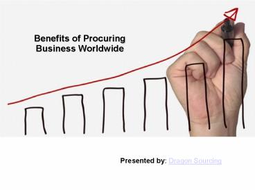 Benefits of Procuring Business Worldwide