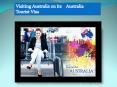 Visiting Australia on its Australia Tourist Visa PowerPoint PPT Presentation