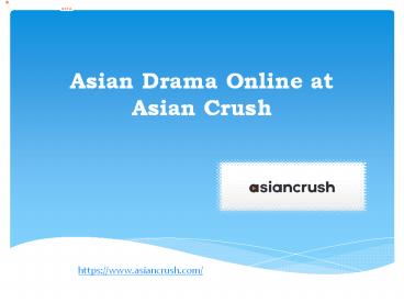 Asian Drama Online at Asian Crush