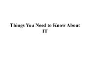 Things You Need to Know About IT