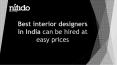 Best interior designers in India can be hired at easy prices PowerPoint PPT Presentation