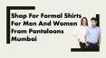 Shop For Formal Shirts For Men And Women From Pantaloons Mumbai PowerPoint PPT Presentation