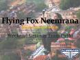 Flying Fox Neemrana Fort Palace | Places to Visit Near Delhi | Weekend Getaways From Delhi PowerPoint PPT Presentation