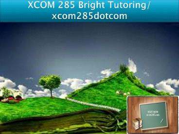 XCOM 285 Bright Tutoring/ xcom285dotcom