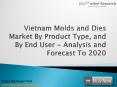 Vietnam Molds and Dies Market by Product Type and By End User- Analysis and Forecast to 2020: JSBMarketResearch PowerPoint PPT Presentation