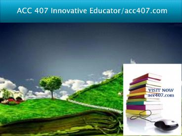 ACC 407 Innovative Educator/acc407.com