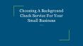 Choosing A Background Check Service For Your Small Business PowerPoint PPT Presentation