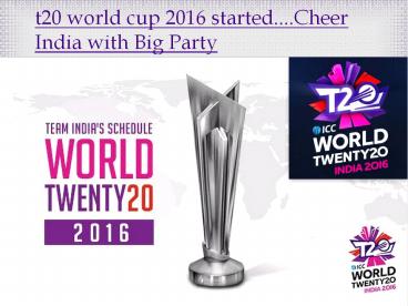 t20 World Cup 2016 Started....Cheer India With Big Party