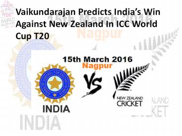 Vaikundarajan Predicts India’s Win Against New Zealand In ICC World Cup T20