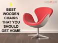 5 Best Wooden Chairs That You Should Get Home PowerPoint PPT Presentation