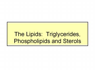 The Lipids: Triglycerides, Phospholipids and Sterols