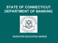 STATE OF CONNECTICUT DEPARTMENT OF BANKING PowerPoint PPT Presentation