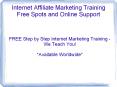 Internet Affiliate Marketing Training Free Spots and Online Support PowerPoint PPT Presentation