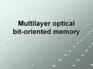 Multilayer optical bit-oriented memory
