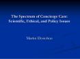 The%20Spectrum%20of%20Concierge%20Care:%20Scientific,%20Ethical,%20and%20Policy%20Issues PowerPoint PPT Presentation