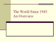 The World Since 1945: An Overview